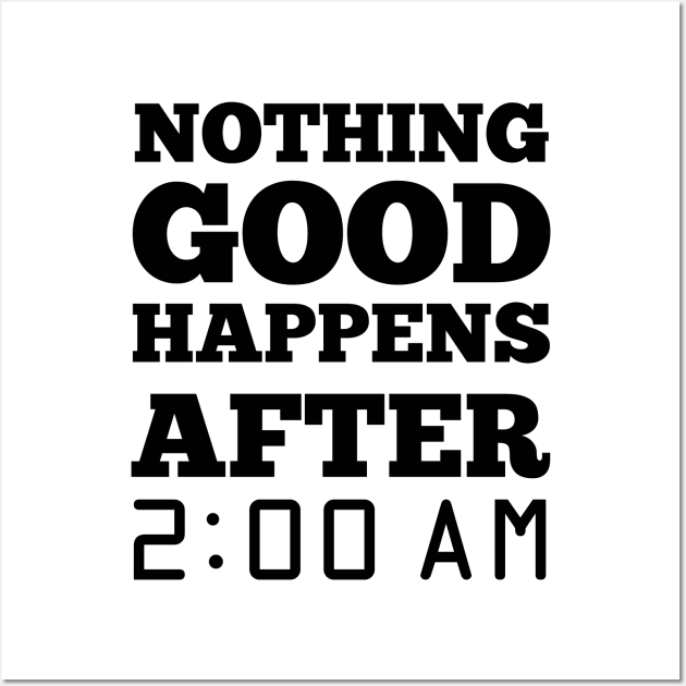 Nothing good happen after 2 am Wall Art by Val_Myre